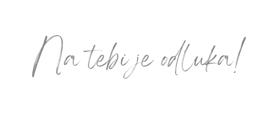 Na tebi je odluka